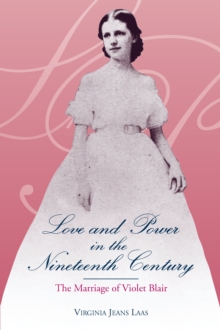 Love and Power in the Nineteenth Century : The Marriage of Violet Blair