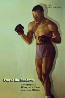 Out of the Shadows : A Biographical History of African American Athletes