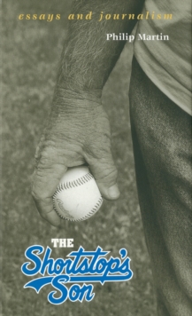 The Shortstop's Son : Essays and Journalism