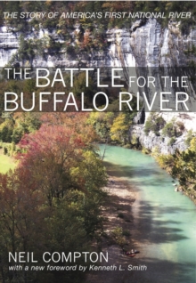 The Battle for the Buffalo River : The Story of America's First National River