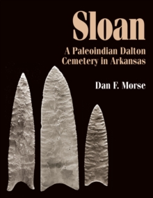 Sloan : A Paleoindian Dalton Cemetery in Arkansas