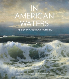 In American Waters : The Sea in American Painting