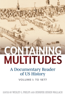 Containing Multitudes : A Documentary Reader of US History to 1877