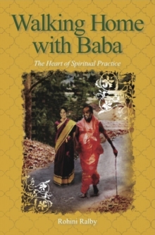 Walking Home with Baba : The Heart of Spiritual Practice, Paperback / softback Book Walking Home with Baba : The Heart of Spiritual Practice, Paperback / softback Book