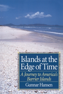 Islands at the Edge of Time : A Journey To America's Barrier Islands