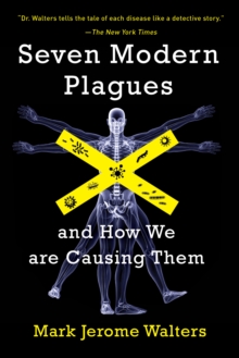 Seven Modern Plagues : and How We Are Causing Them