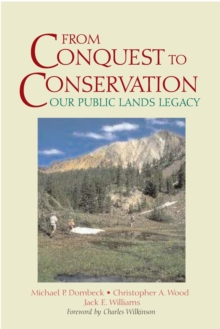 From Conquest to Conservation : Our Public Lands Legacy