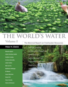 The World's Water Volume 8 : The Biennial Report on Freshwater Resources, Paperback / softback Book The World's Water Volume 8 : The Biennial Report on Freshwater Resources, Paperback / softback Book