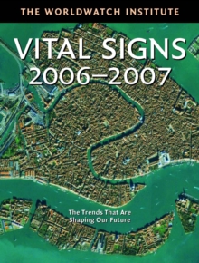 Vital Signs 2006-2007 : The Trends That Are Shaping Our Future