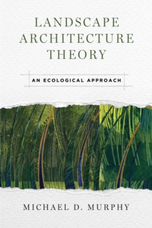 Landscape Architecture Theory : An Ecological Approach, Hardback Book Landscape Architecture Theory : An Ecological Approach, Hardback Book