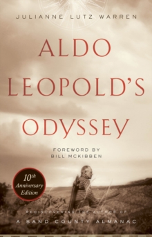 Aldo Leopold's Odyssey, Tenth Anniversary Edition : Rediscovering the Author of A Sand County Almanac