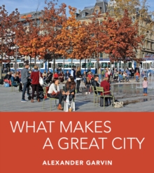What Makes a Great City, Paperback / softback Book What Makes a Great City, Paperback / softback Book