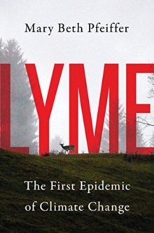 Lyme : The First Epidemic of Climate Change, Hardback Book Lyme : The First Epidemic of Climate Change, Hardback Book