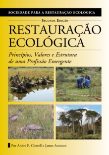 Restauracao Ecologica : Principios, Valores e Estrutura de uma Profissao Emergente