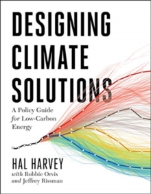 Designing Climate Solutions : A Policy Guide for Low-Carbon Energy