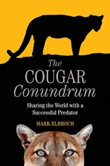 The Cougar Conundrum : Sharing the World with a Succesful Predator