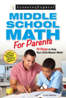 Middle School Math for Parents : 10 Steps to Help Your Child Master Math