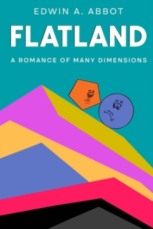 Flatland : A Romance of Many Dimensions (By a Square)