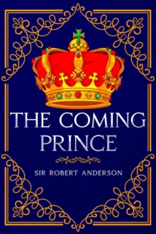 The Coming Prince : Annotated