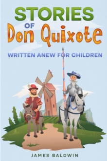 Stories of Don Quixote : Written Anew for Children