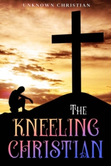 The Kneeling Christian : Annotated