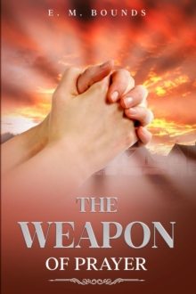 The Weapon of Prayer : Annotated