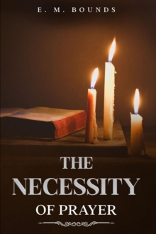 The Necessity of Prayer : Annotated