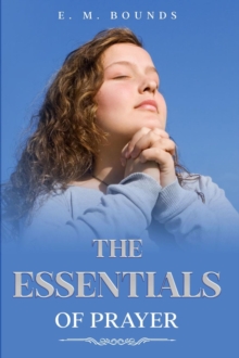 The Essentials of Prayer : Annotated