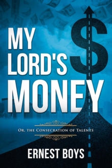 My Lord's Money : Or, the Consecration of Talents (Annotated)