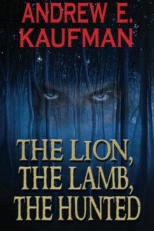 The Lion, The Lamb, The Hunted, Paperback / softback Book The Lion, The Lamb, The Hunted, Paperback / softback Book
