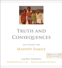 Truth and Consequences : Life Inside the Madoff Family, CD-Audio Book Truth and Consequences : Life Inside the Madoff Family, CD-Audio Book