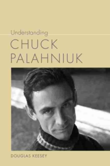 Understanding Chuck Palahniuk, Hardback Book Understanding Chuck Palahniuk, Hardback Book