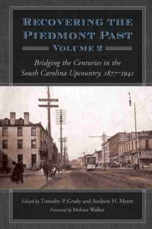 Recovering the Piedmont Past, Volume  2 : Bridging the Centuries in the South Carolina Upcountry, 1877-1941