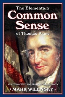 The Elementary Common Sense of Thomas Paine : An Interactive Adaptation for All Ages