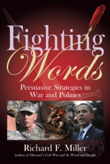 Fighting Words : Persuasive Strategies for War and Politics