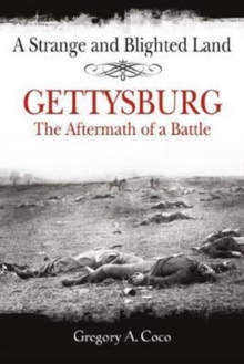 A Strange and Blighted Land : Gettysburg: the Aftermath of a Battle, Paperback / softback Book A Strange and Blighted Land : Gettysburg: the Aftermath of a Battle, Paperback / softback Book