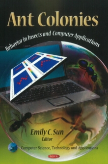 Ant Colonies : Behavior in Insects & Computer Applications, Hardback Book Ant Colonies : Behavior in Insects & Computer Applications, Hardback Book