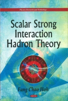 Scalar Strong Interaction Hadron Theory, Hardback Book Scalar Strong Interaction Hadron Theory, Hardback Book
