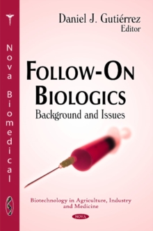 Follow-On Biologics : Background & Issues, Hardback Book Follow-On Biologics : Background & Issues, Hardback Book