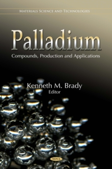 Palladium : Compounds, Production and Applications