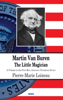 Martin Van Buren : The Little Magician