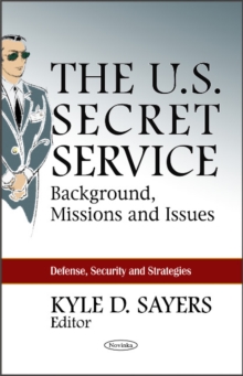 U.S. Secret Service : Background, Missions & Issues, Paperback Book U.S. Secret Service : Background, Missions & Issues, Paperback Book