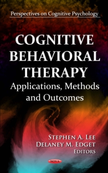 Cognitive Behavioral Therapy : Applications, Methods and Outcomes