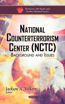 National Counterterrorism Center (NCTC) : Background & Issues, Hardback Book National Counterterrorism Center (NCTC) : Background & Issues, Hardback Book