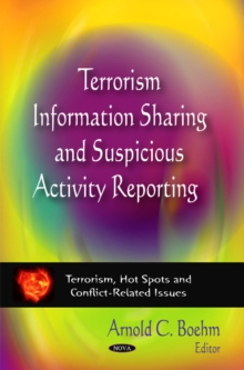 Terrorism Information Sharing & Suspicious Activity Reporting, Hardback Book Terrorism Information Sharing & Suspicious Activity Reporting, Hardback Book
