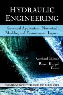 Hydraulic Engineering : Structural Applications, Numerical Modeling and Environmental Impacts