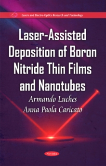 Laser-Assisted Deposition of Boron Nitride Thin Films & Nanotubes, Paperback / softback Book Laser-Assisted Deposition of Boron Nitride Thin Films & Nanotubes, Paperback / softback Book