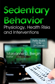 Sedentary Behavior : Physiology, Health Risks & Interventions, Hardback Book Sedentary Behavior : Physiology, Health Risks & Interventions, Hardback Book