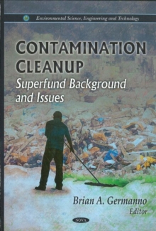 Contamination Cleanup : Superfund Background & Issues, Hardback Book Contamination Cleanup : Superfund Background & Issues, Hardback Book