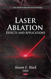 Laser Ablation : Effects & Applications, Hardback Book Laser Ablation : Effects & Applications, Hardback Book